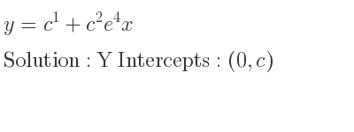 The y=c^1+c^2e^4x is Y Intercepts: (0,c)